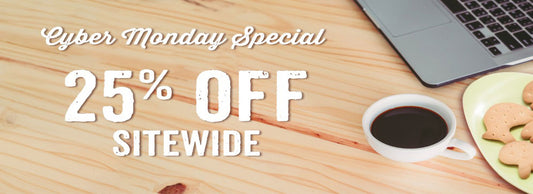25% Off For Cyber Monday!